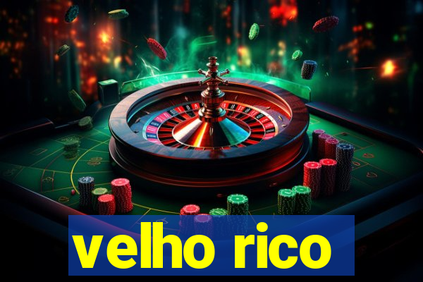 velho rico